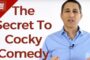 The Secret To Cocky Comedy